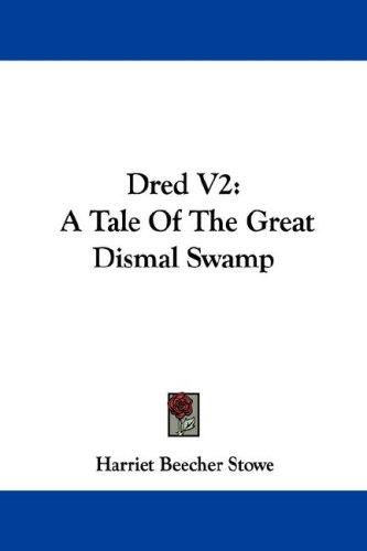Dred: A Tale of the Great Dismal Swamp
