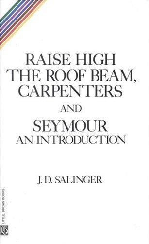 Raise High the Roof Beam, Carpenters, and Seymour-An Introduction